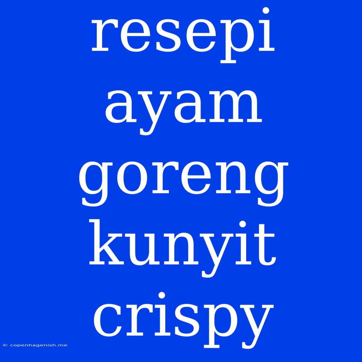 Resepi Ayam Goreng Kunyit Crispy