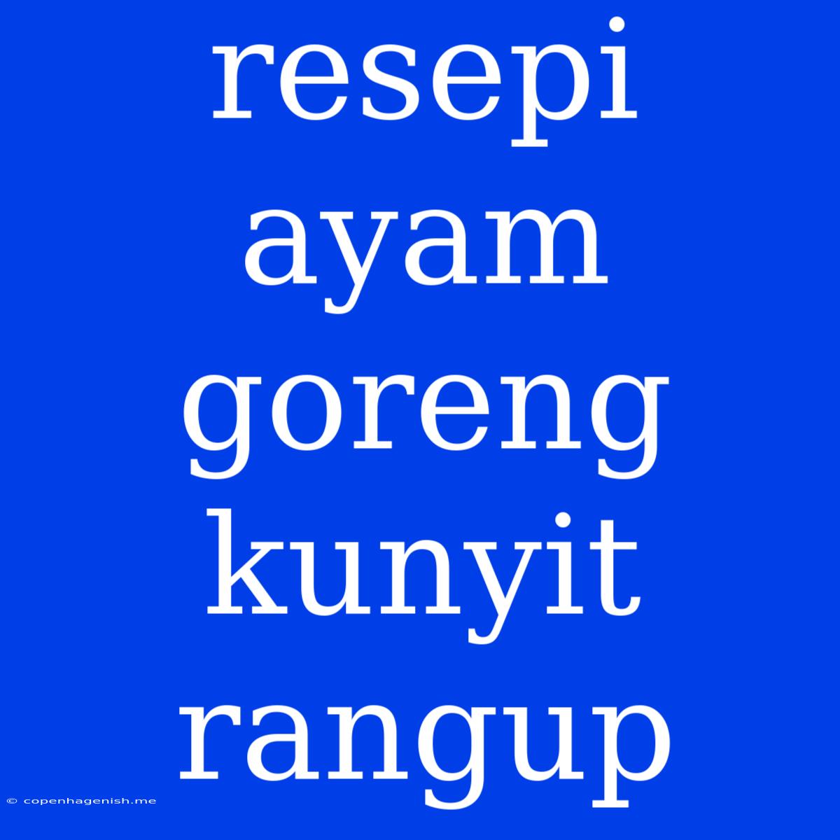 Resepi Ayam Goreng Kunyit Rangup