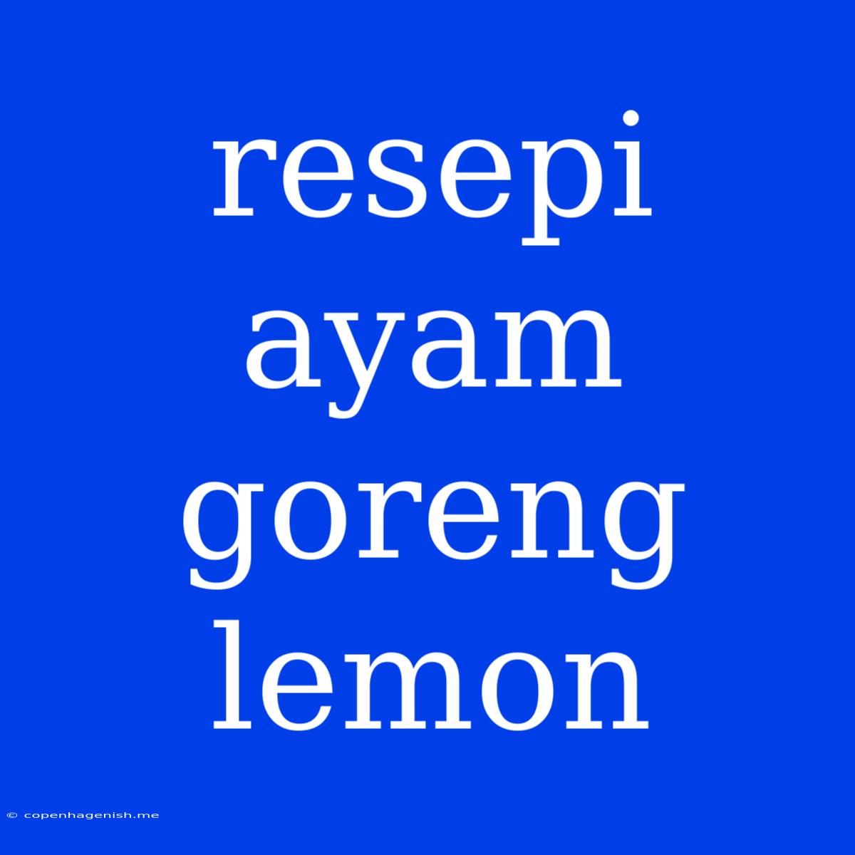 Resepi Ayam Goreng Lemon