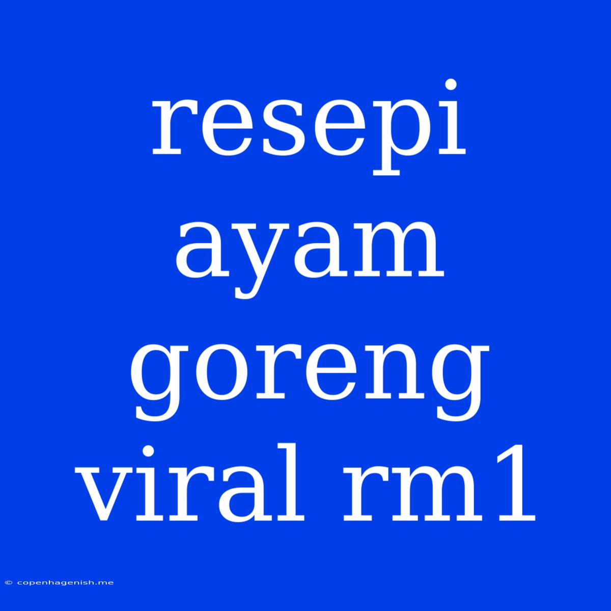 Resepi Ayam Goreng Viral Rm1