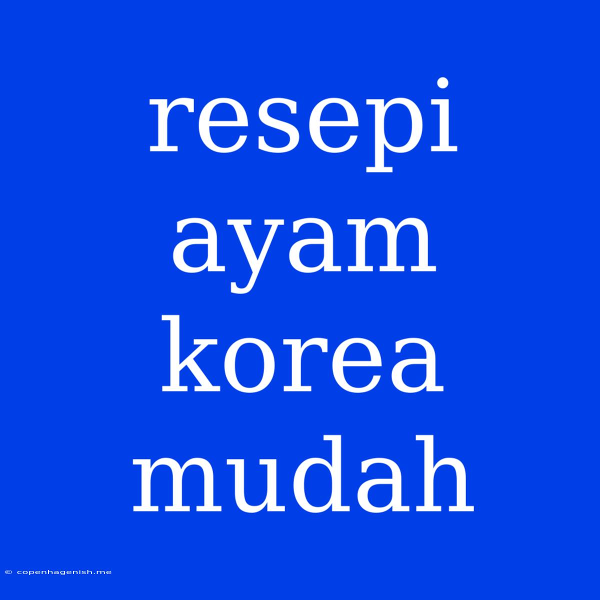 Resepi Ayam Korea Mudah