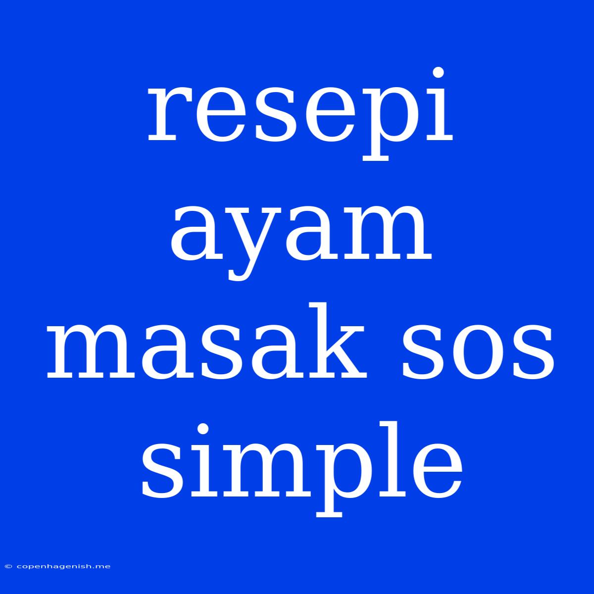 Resepi Ayam Masak Sos Simple