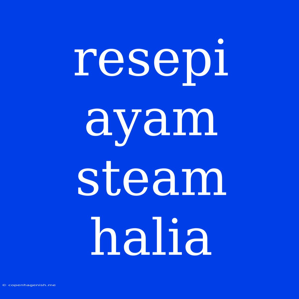 Resepi Ayam Steam Halia