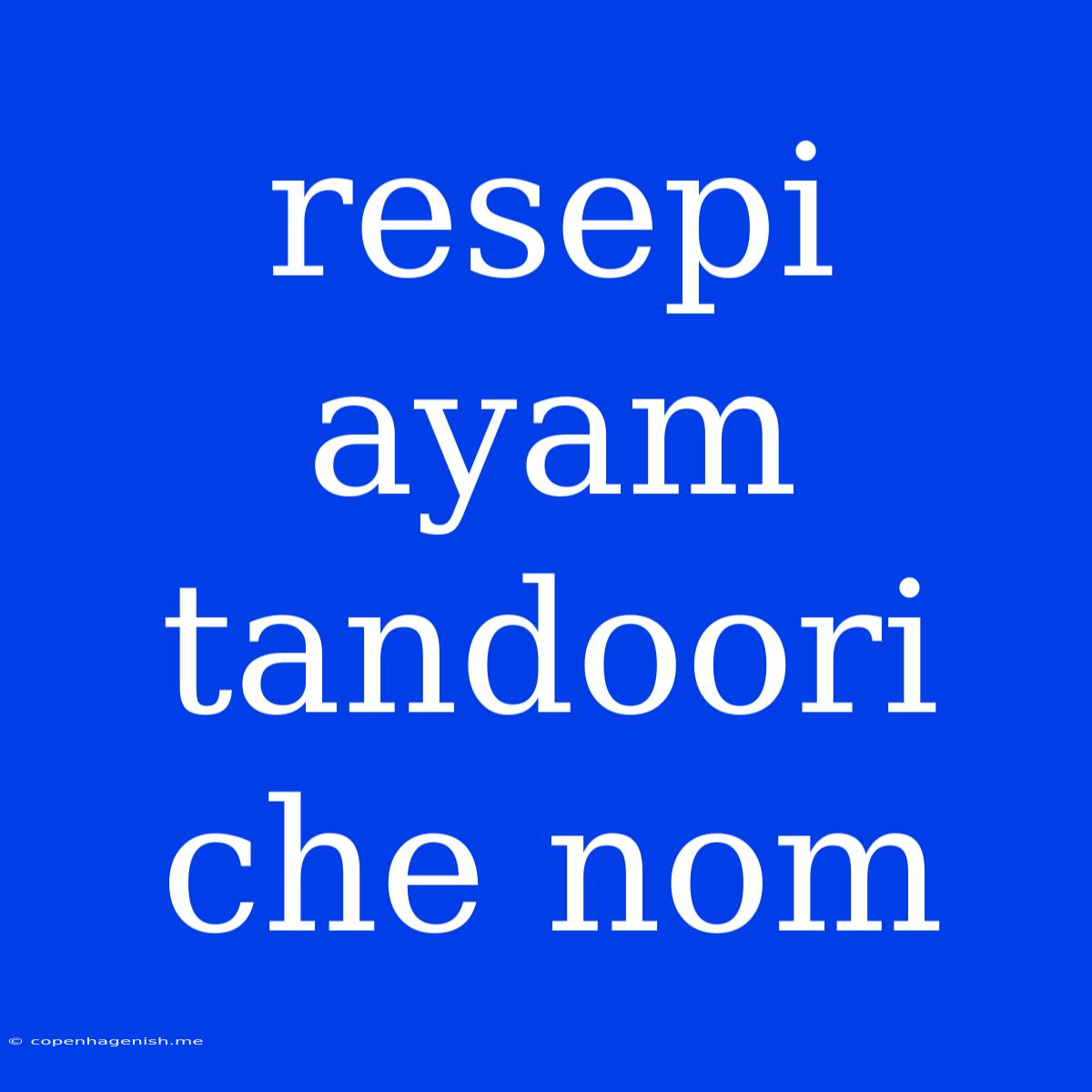 Resepi Ayam Tandoori Che Nom