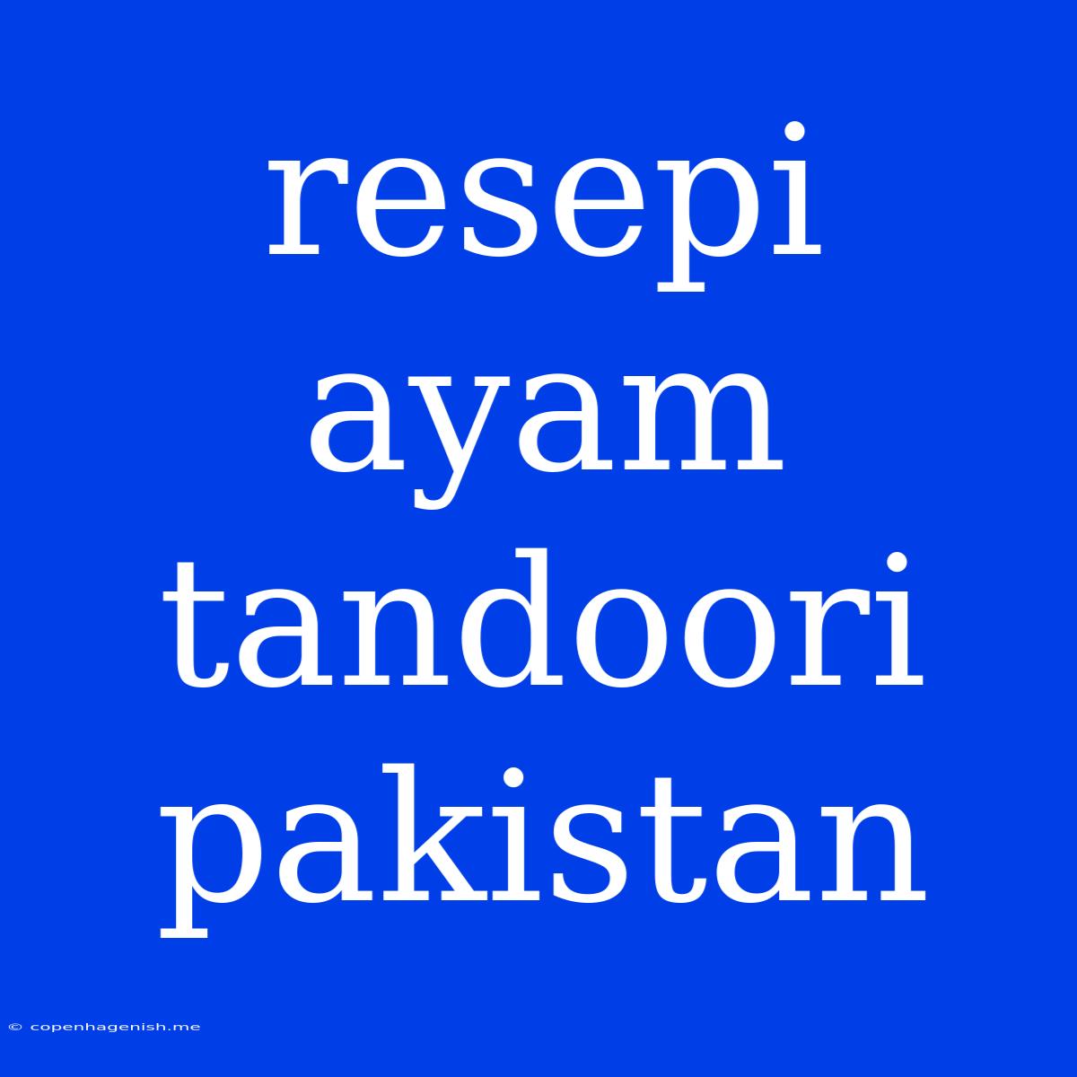 Resepi Ayam Tandoori Pakistan