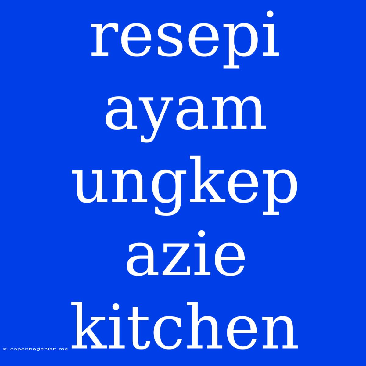 Resepi Ayam Ungkep Azie Kitchen