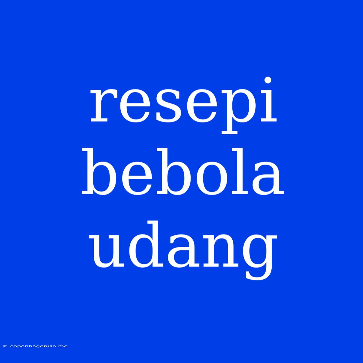 Resepi Bebola Udang