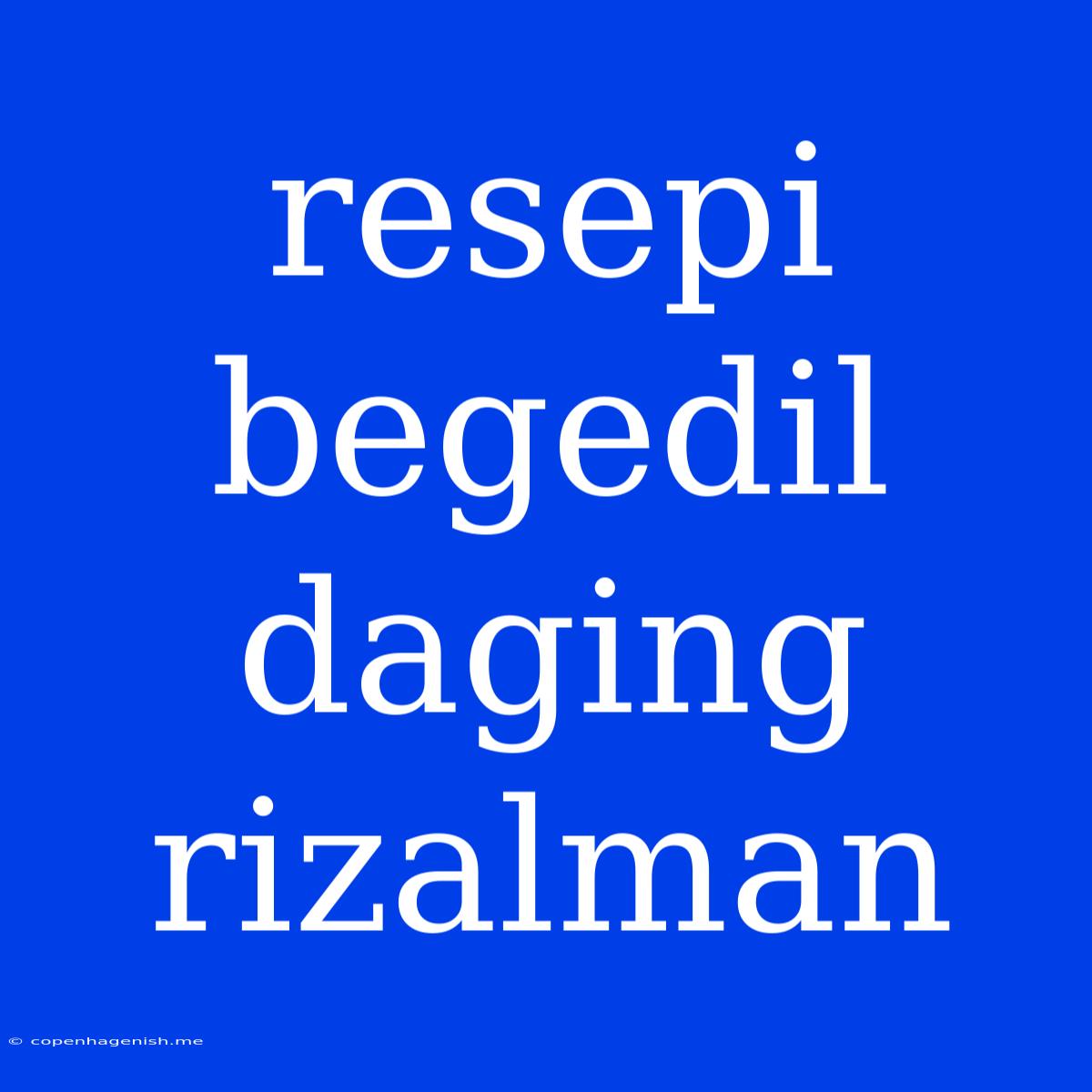 Resepi Begedil Daging Rizalman