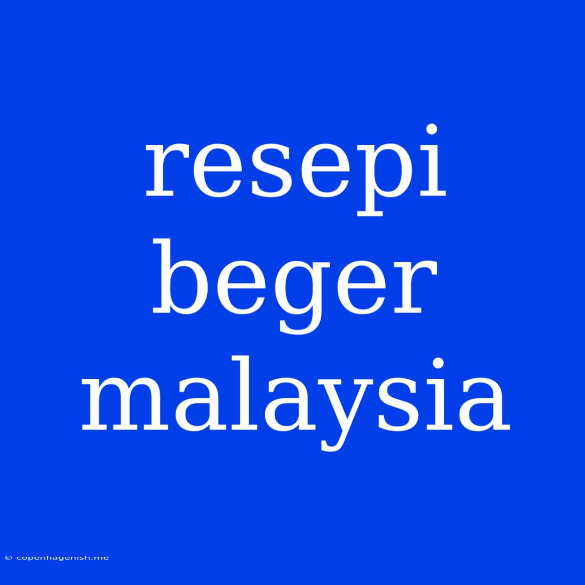 Resepi Beger Malaysia