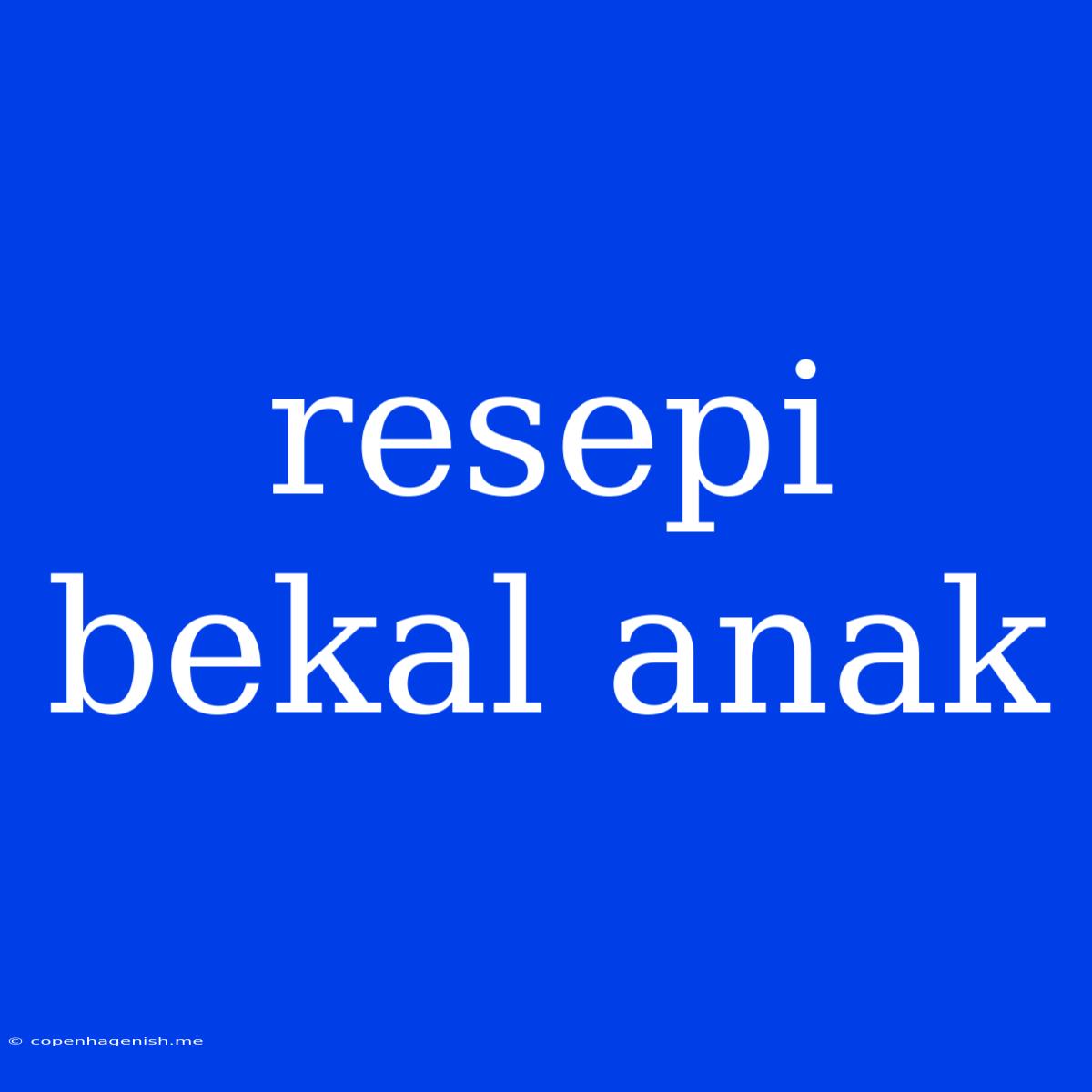 Resepi Bekal Anak