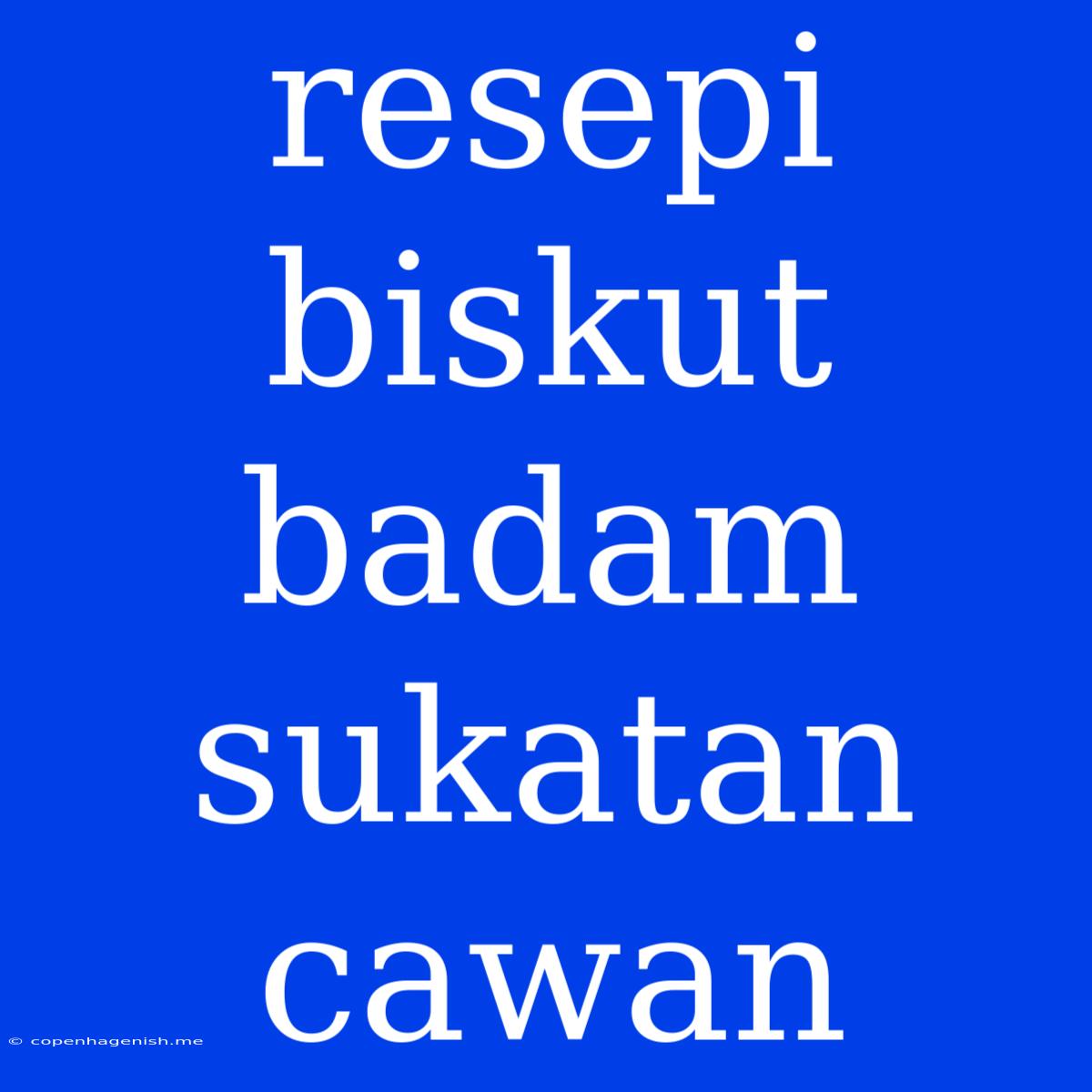 Resepi Biskut Badam Sukatan Cawan