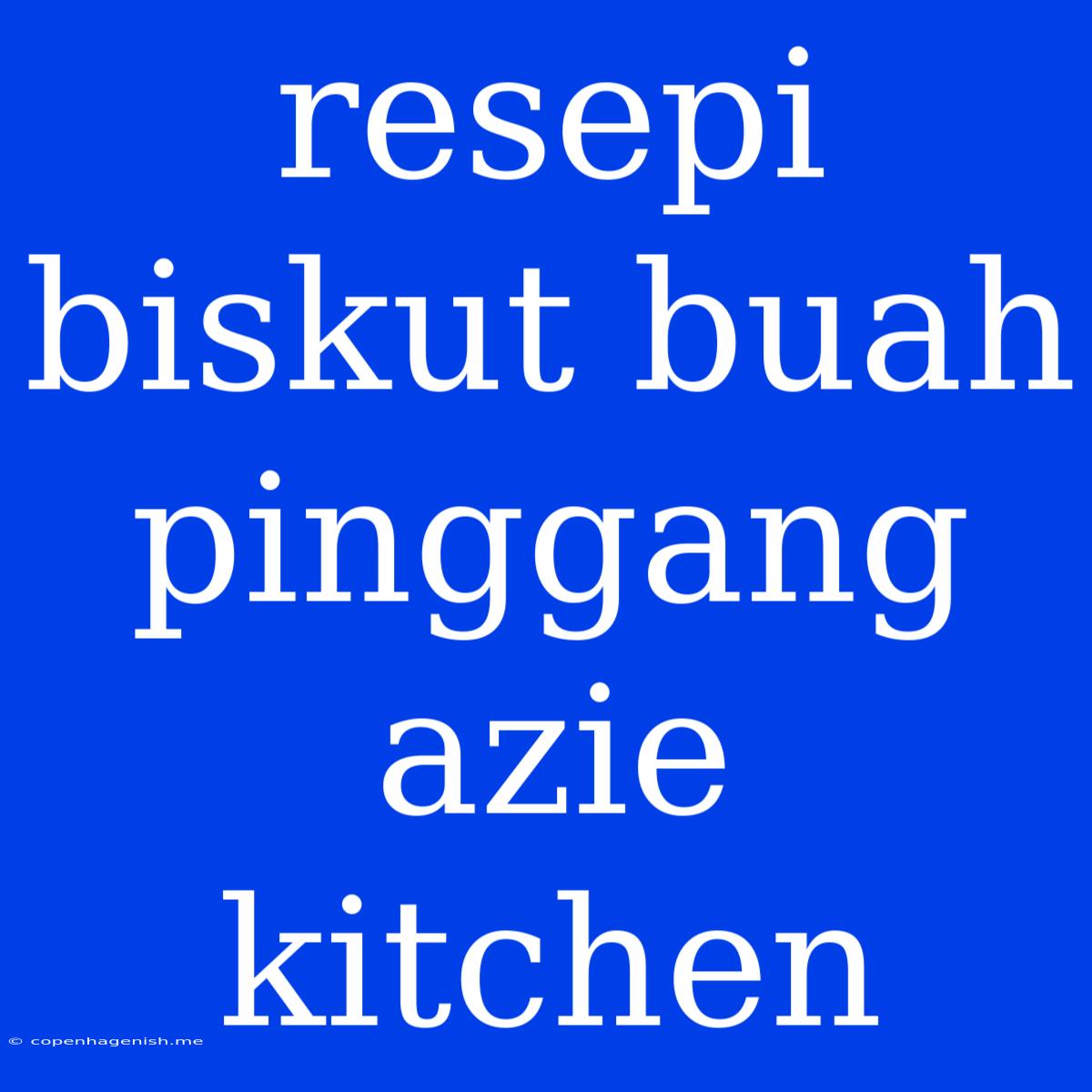 Resepi Biskut Buah Pinggang Azie Kitchen