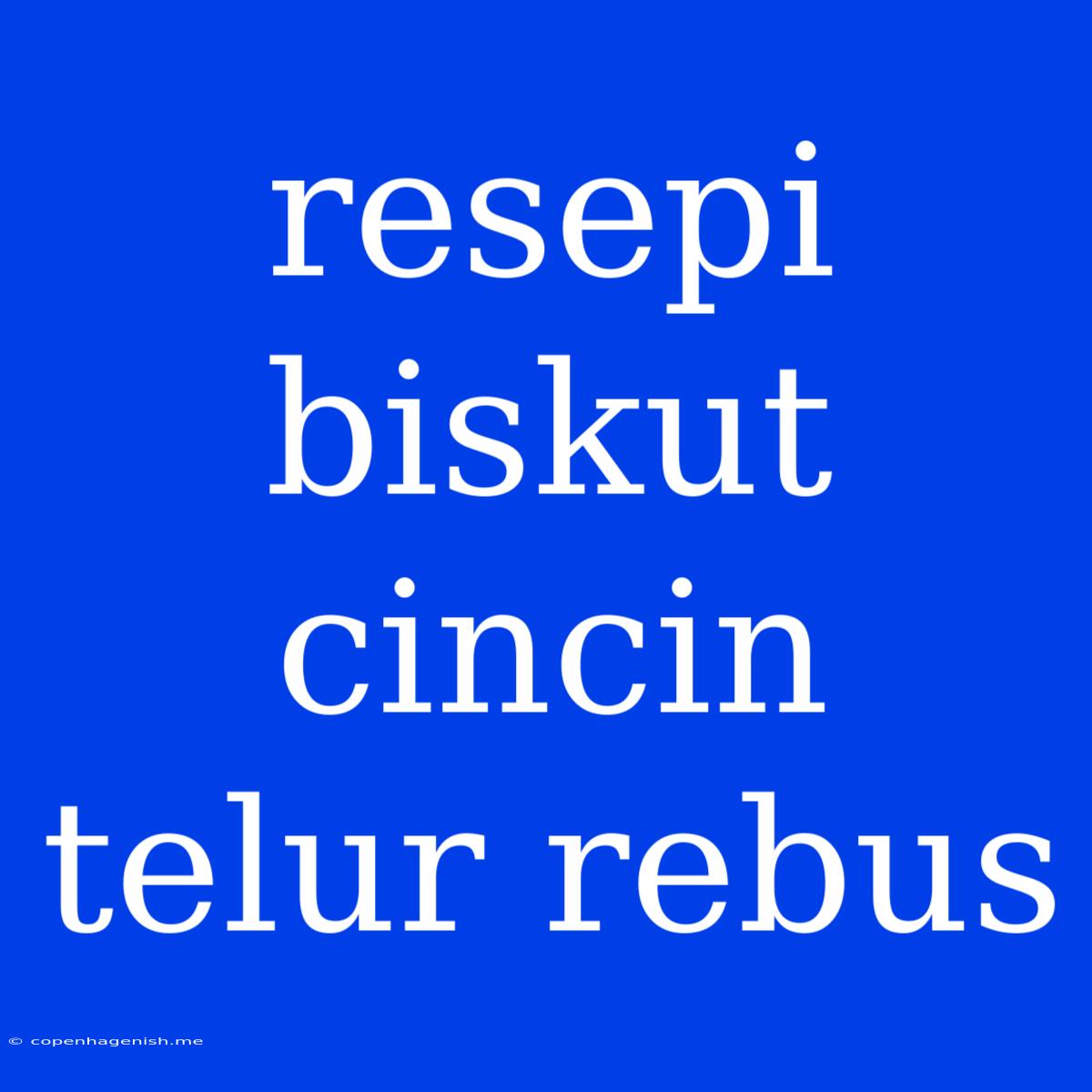 Resepi Biskut Cincin Telur Rebus