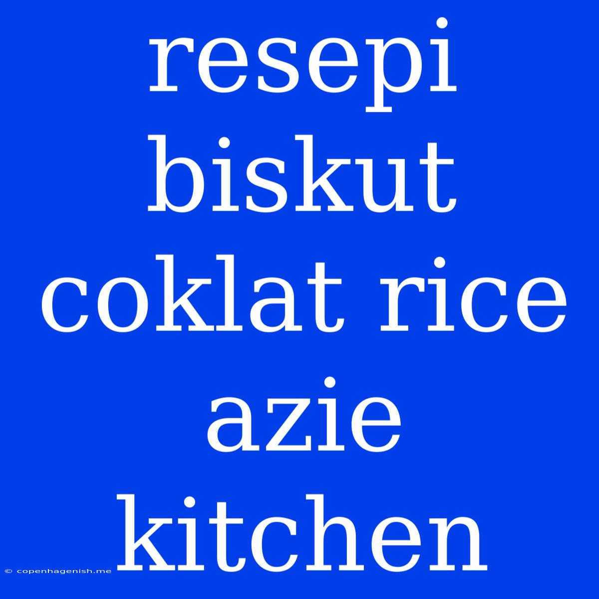 Resepi Biskut Coklat Rice Azie Kitchen