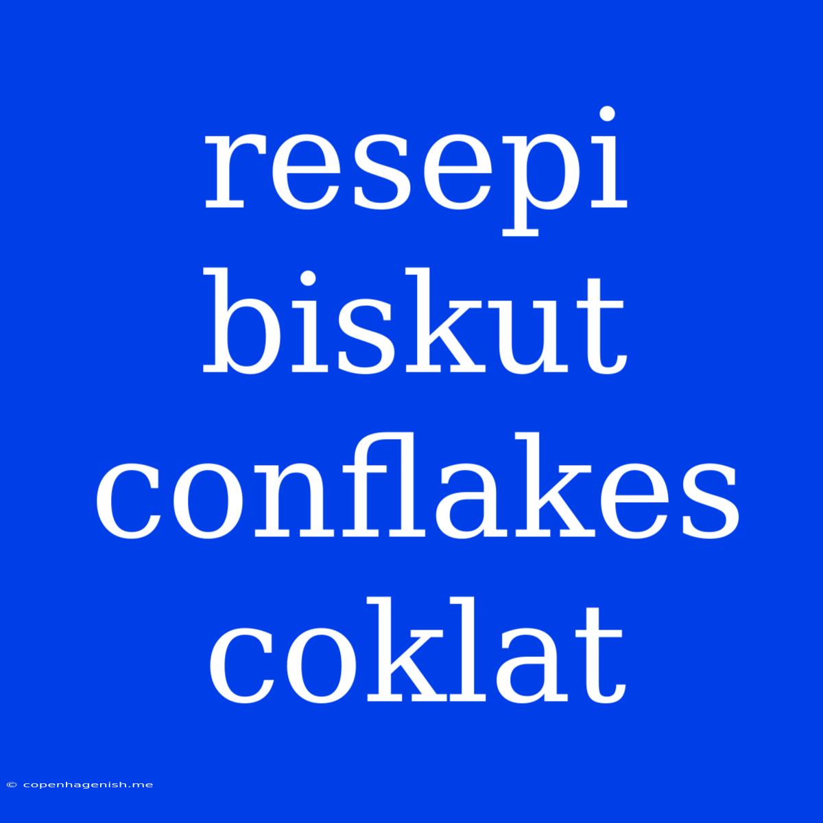 Resepi Biskut Conflakes Coklat