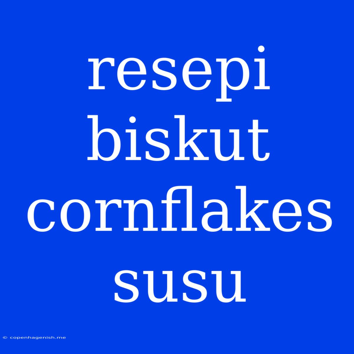 Resepi Biskut Cornflakes Susu