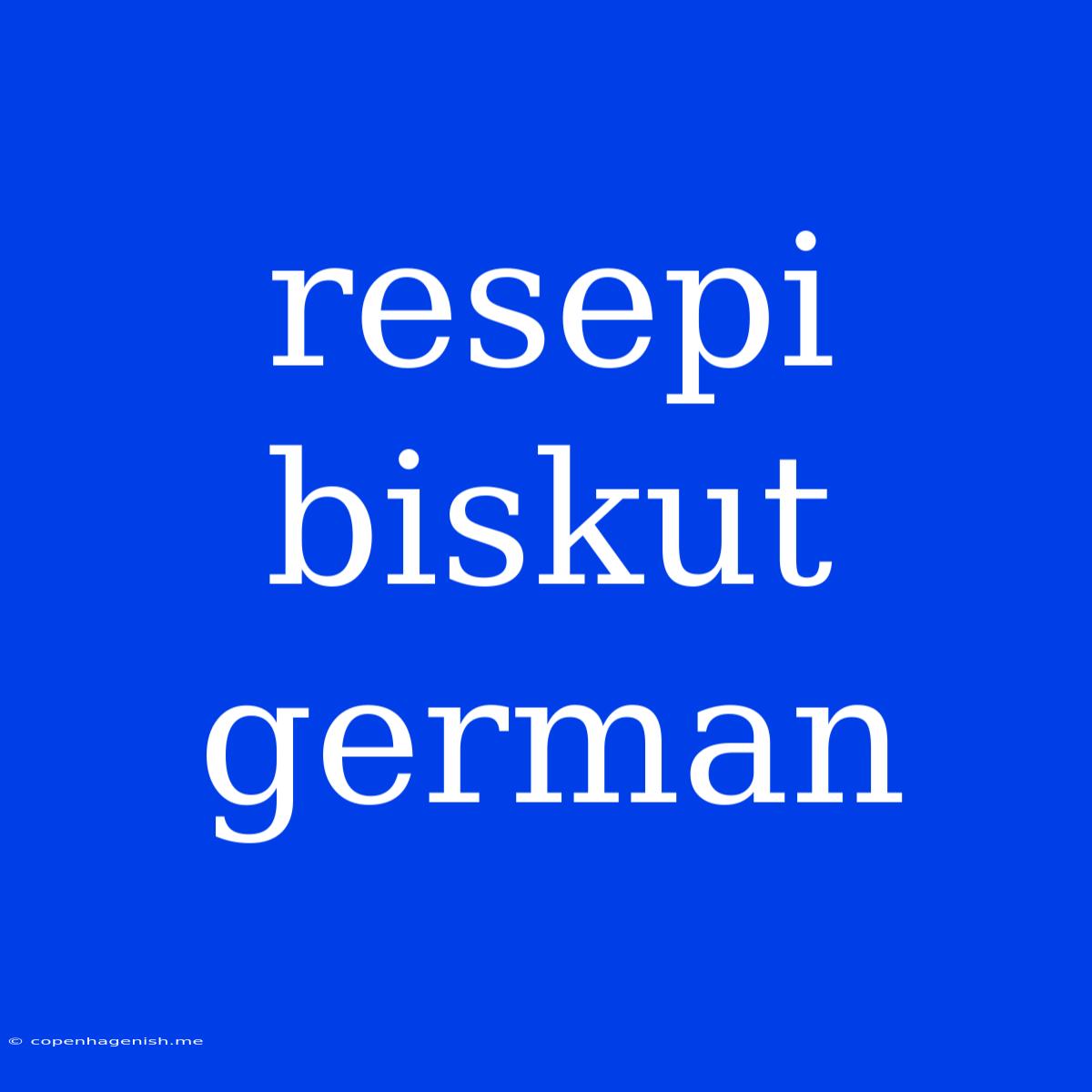 Resepi Biskut German