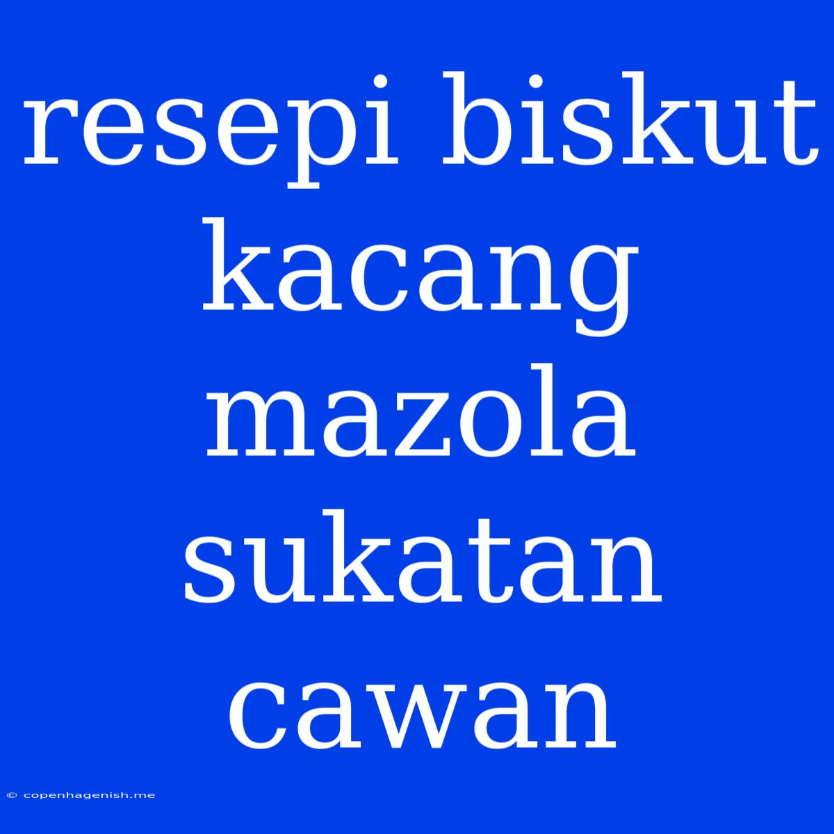 Resepi Biskut Kacang Mazola Sukatan Cawan