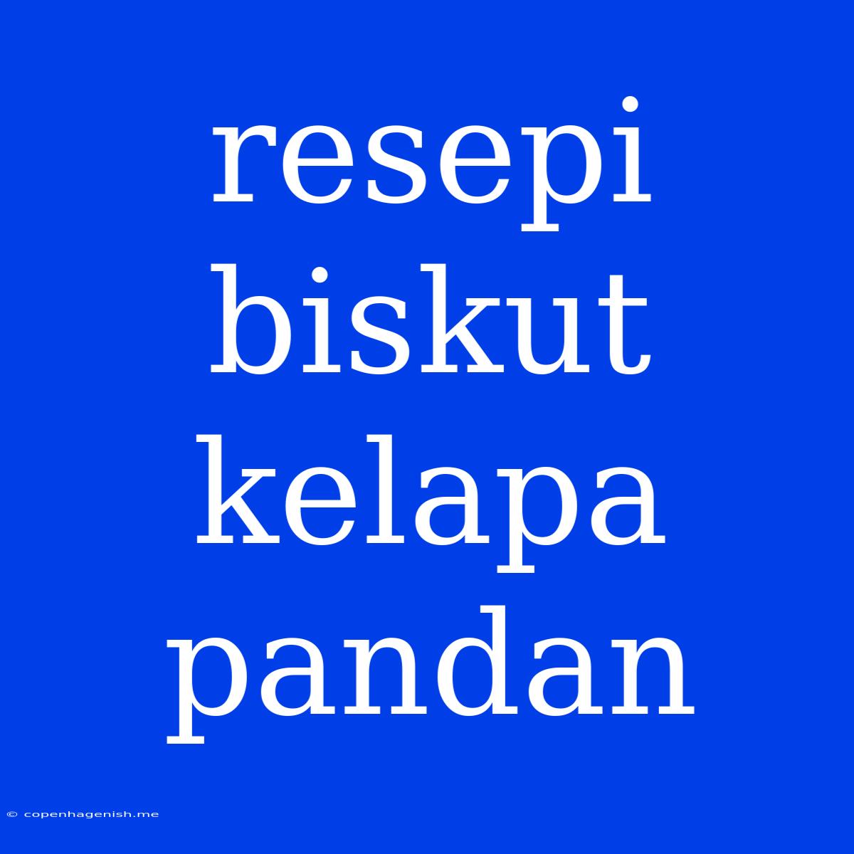 Resepi Biskut Kelapa Pandan