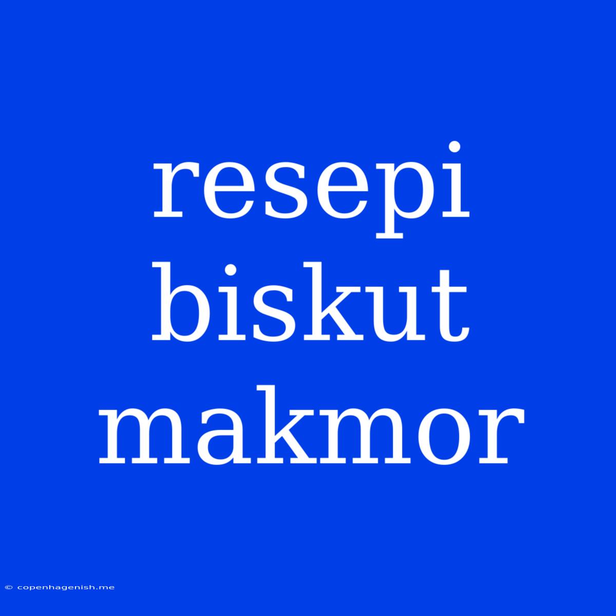 Resepi Biskut Makmor