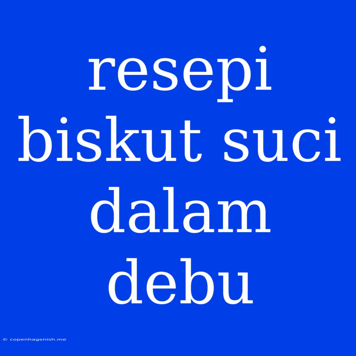 Resepi Biskut Suci Dalam Debu