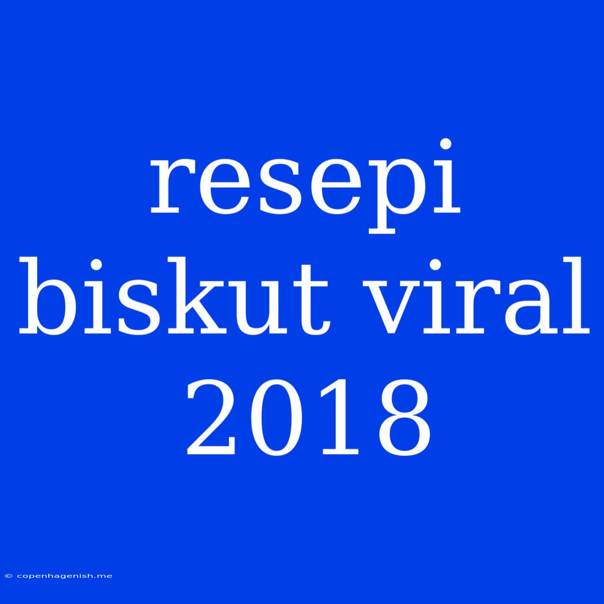 Resepi Biskut Viral 2018