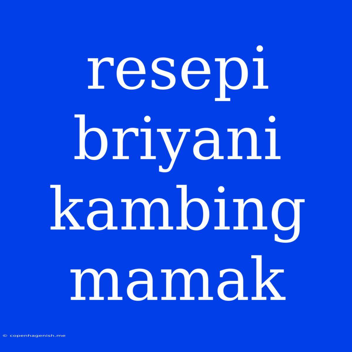 Resepi Briyani Kambing Mamak