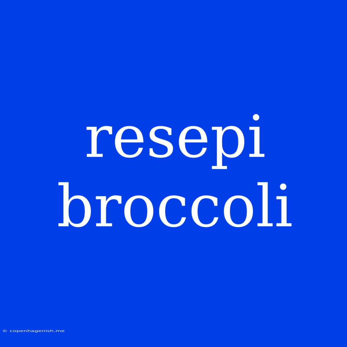 Resepi Broccoli