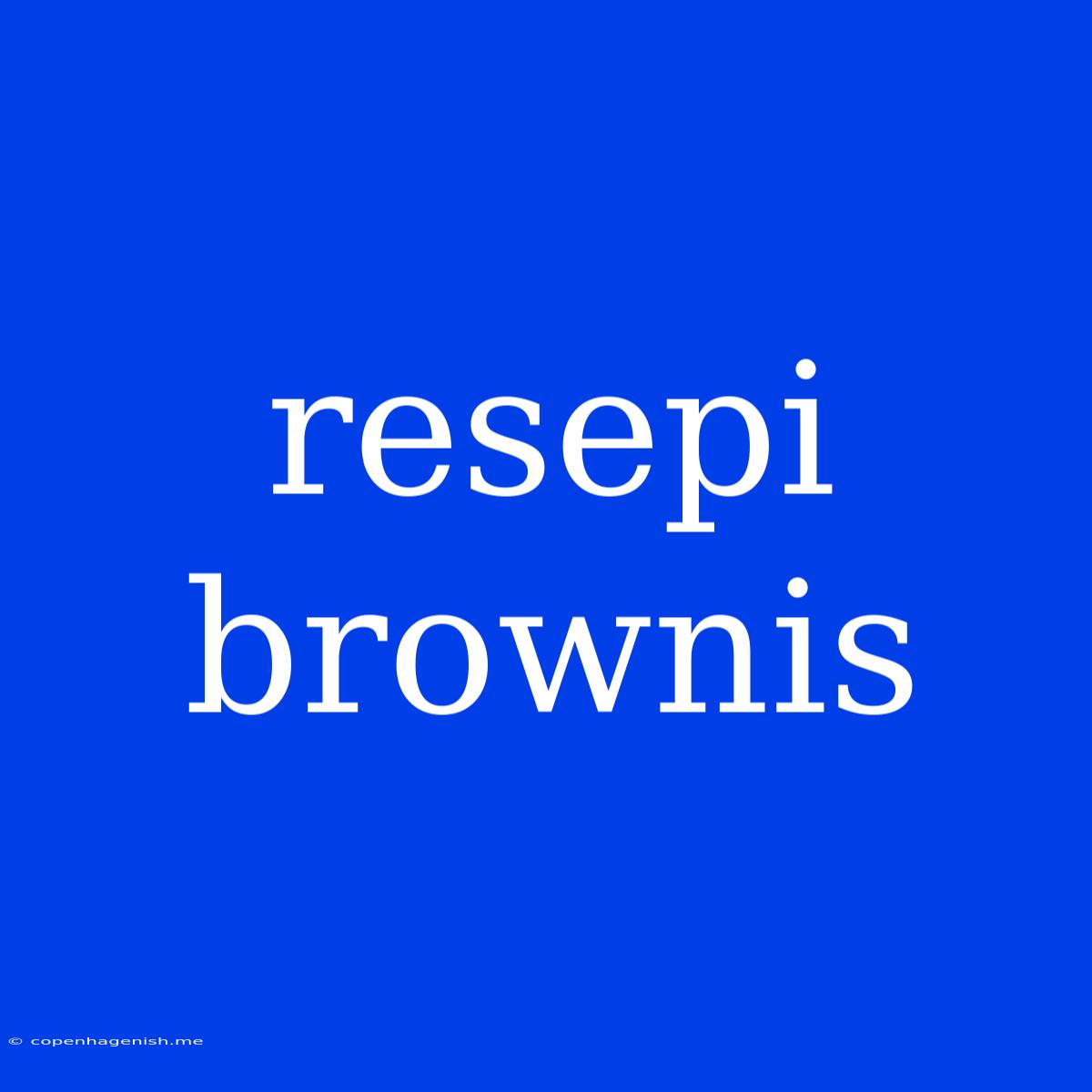 Resepi Brownis