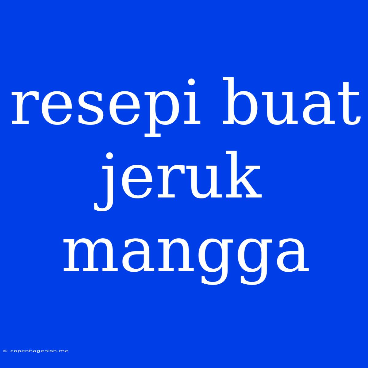 Resepi Buat Jeruk Mangga