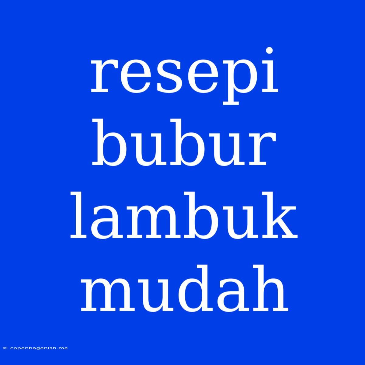 Resepi Bubur Lambuk Mudah