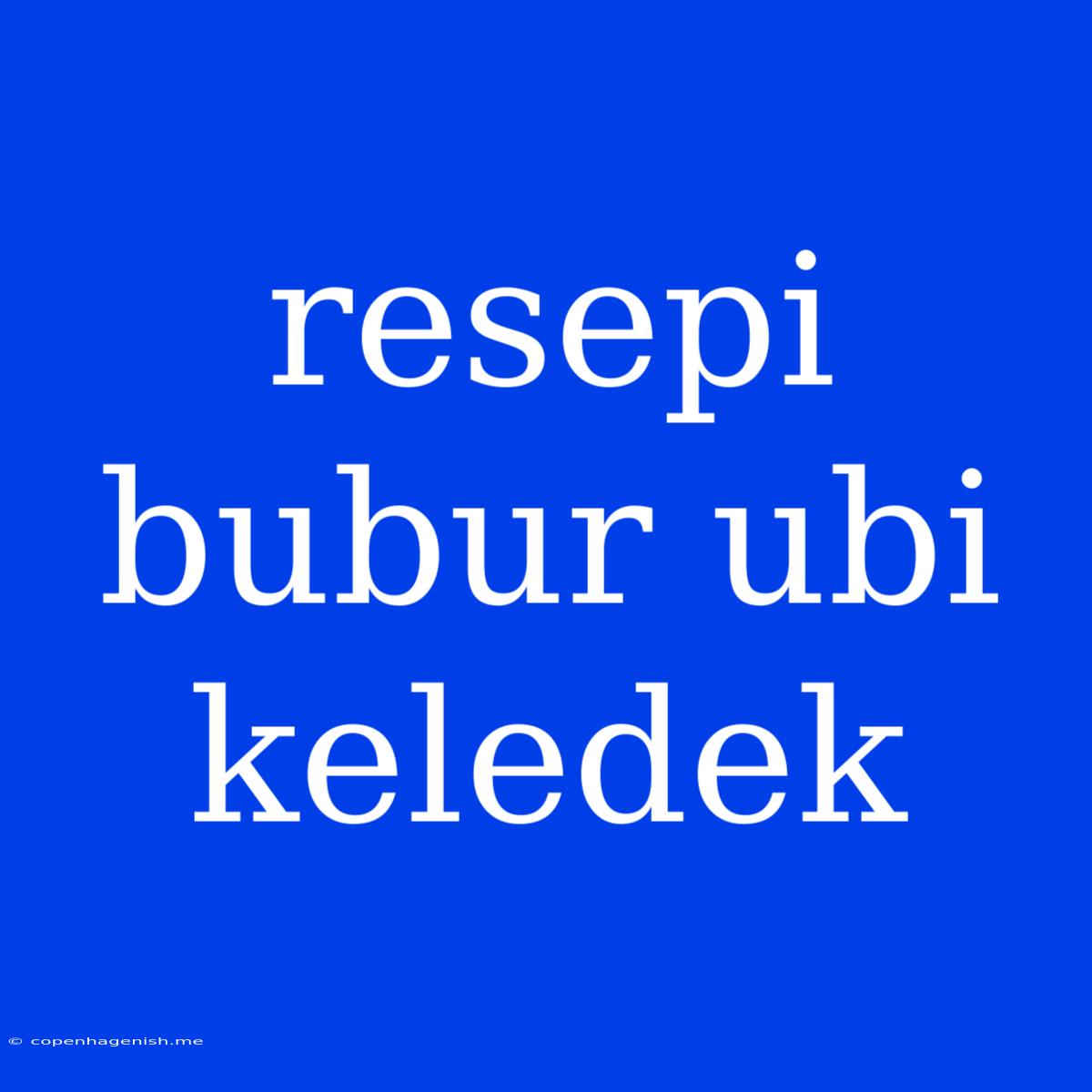 Resepi Bubur Ubi Keledek