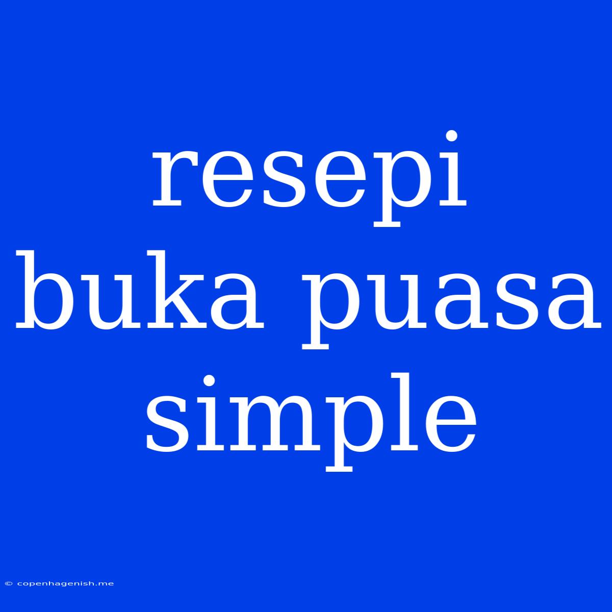 Resepi Buka Puasa Simple