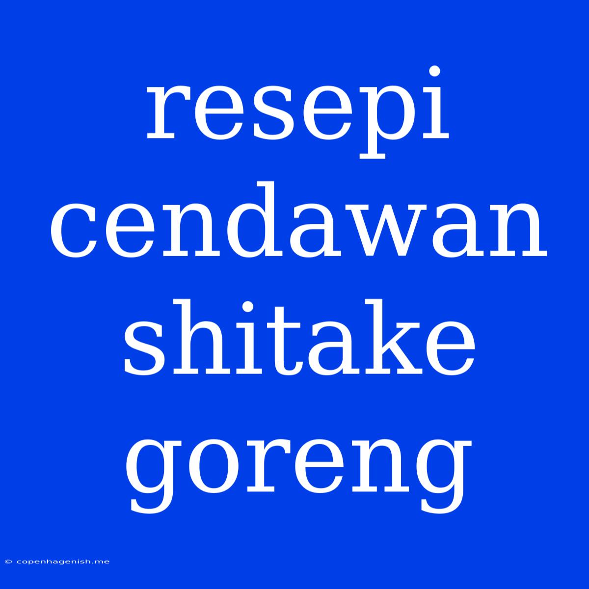 Resepi Cendawan Shitake Goreng