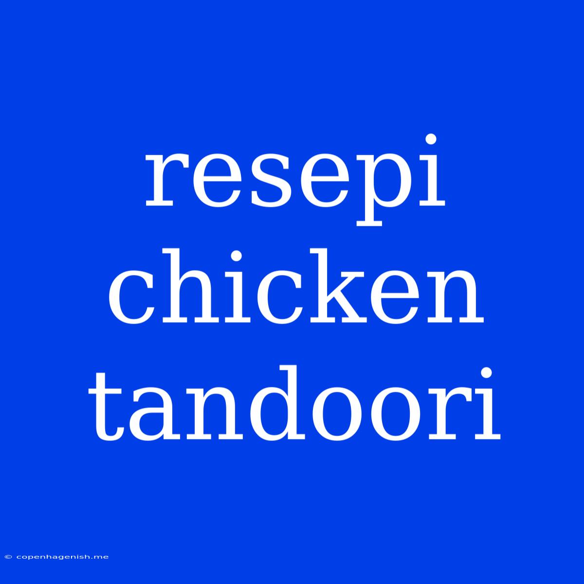 Resepi Chicken Tandoori