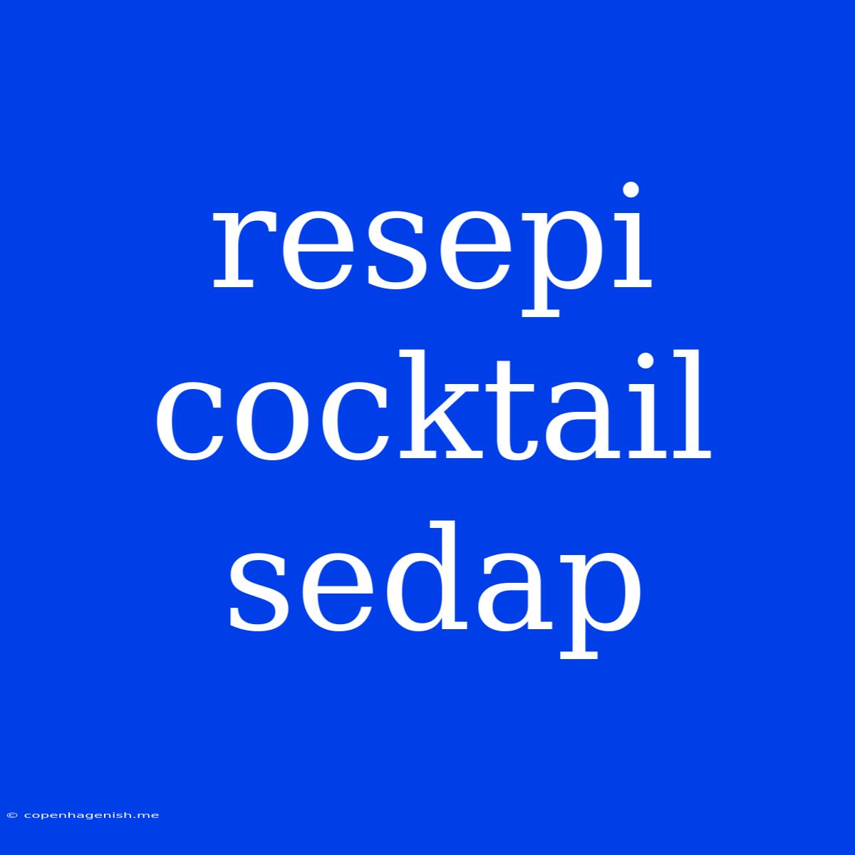 Resepi Cocktail Sedap