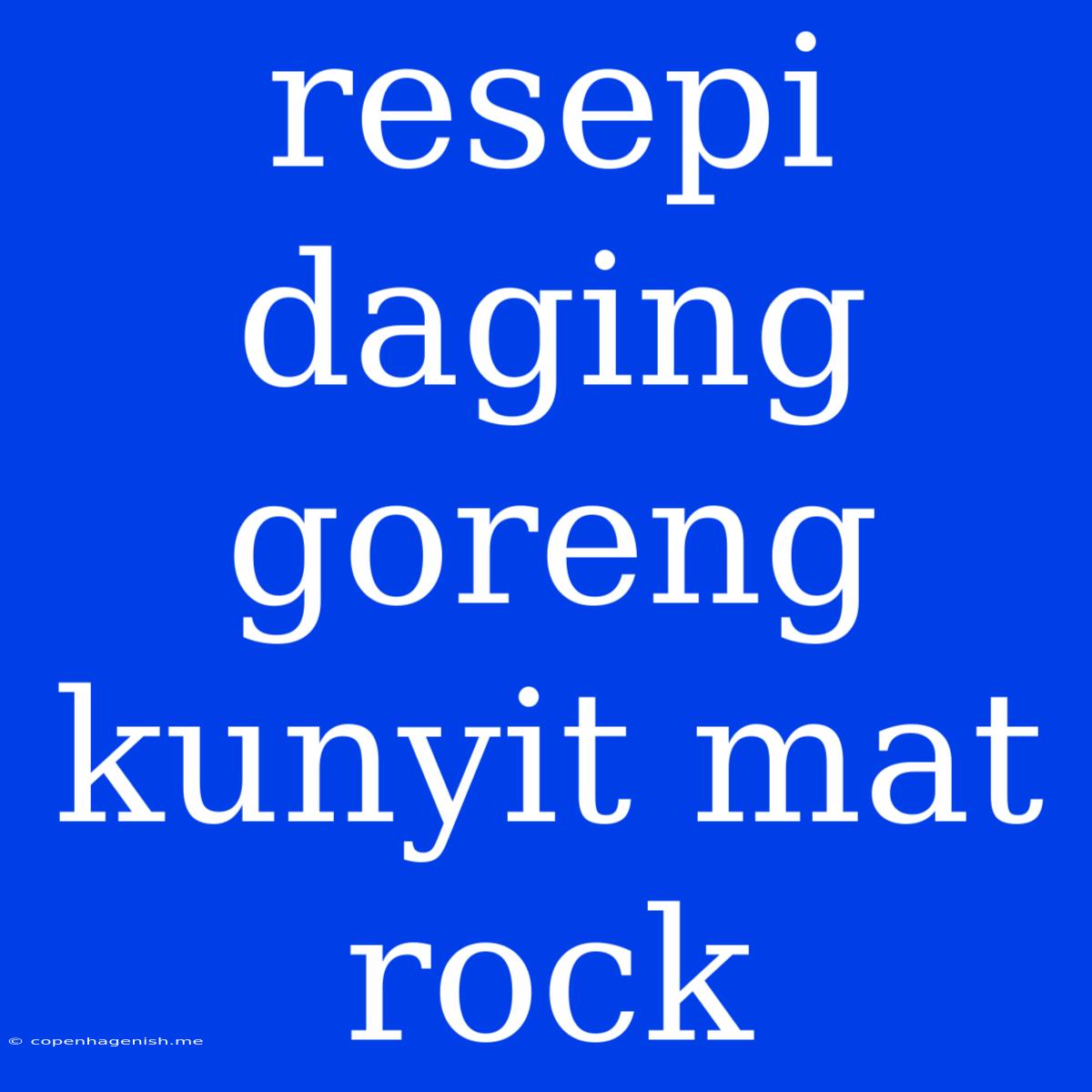 Resepi Daging Goreng Kunyit Mat Rock