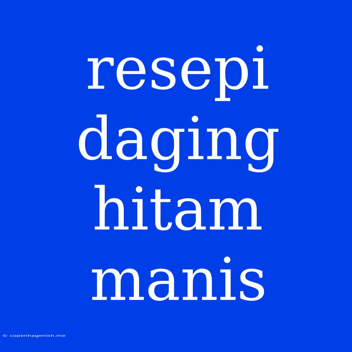 Resepi Daging Hitam Manis