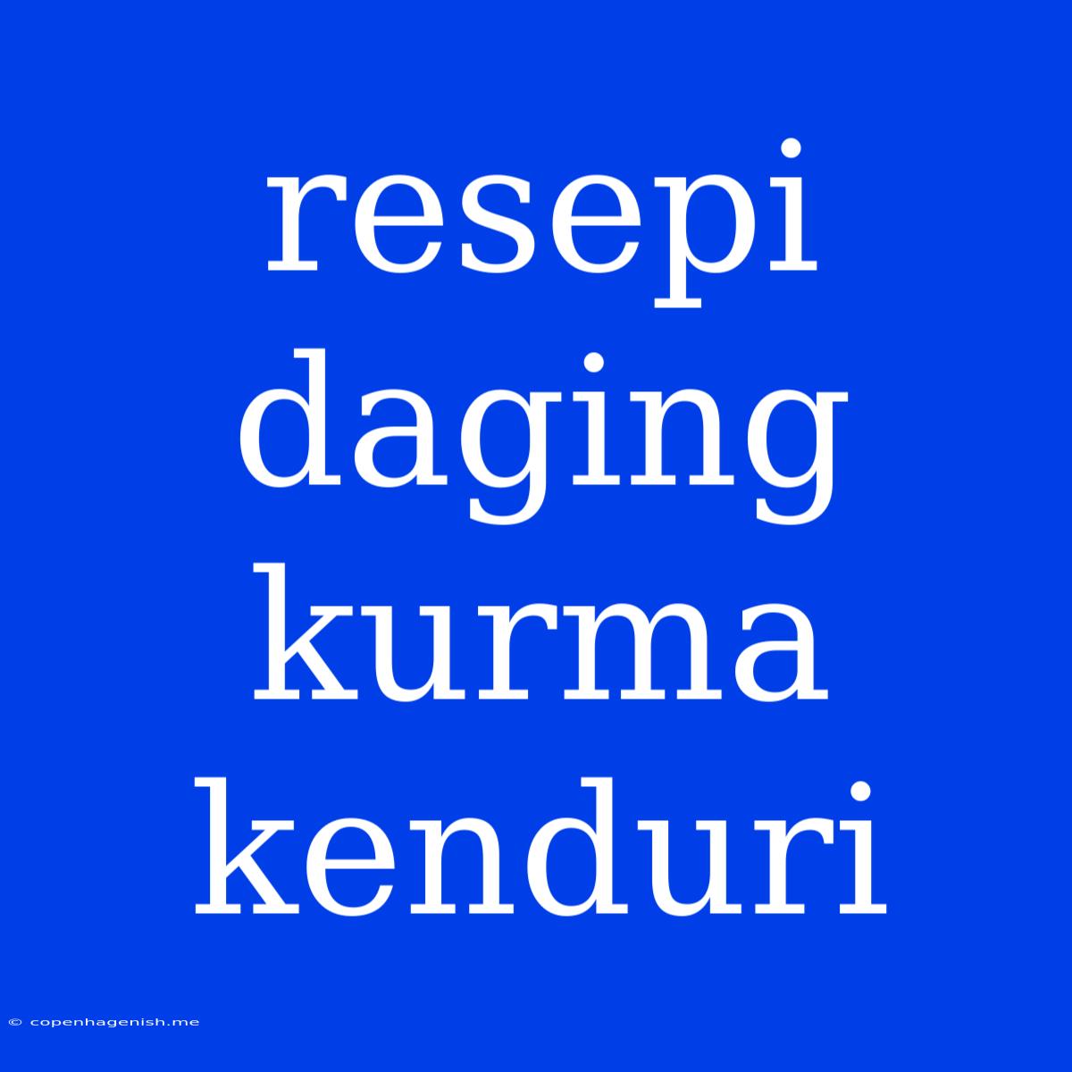 Resepi Daging Kurma Kenduri