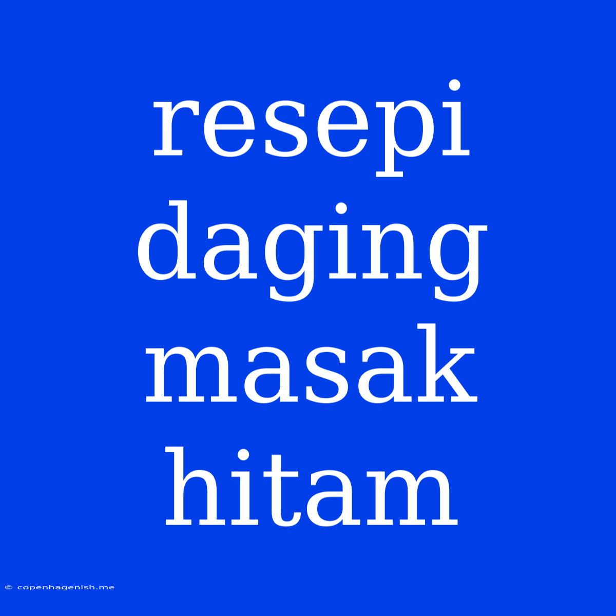 Resepi Daging Masak Hitam