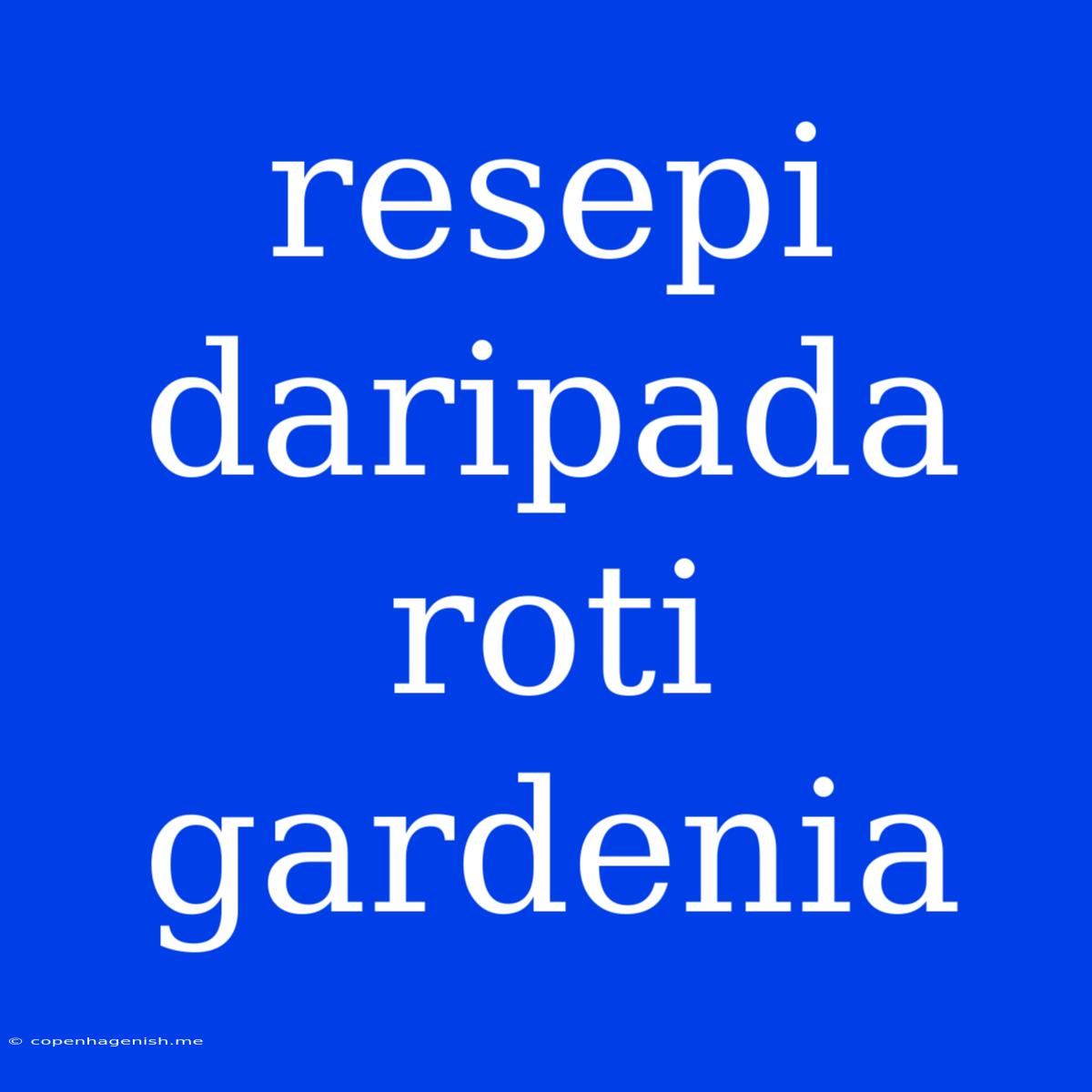 Resepi Daripada Roti Gardenia