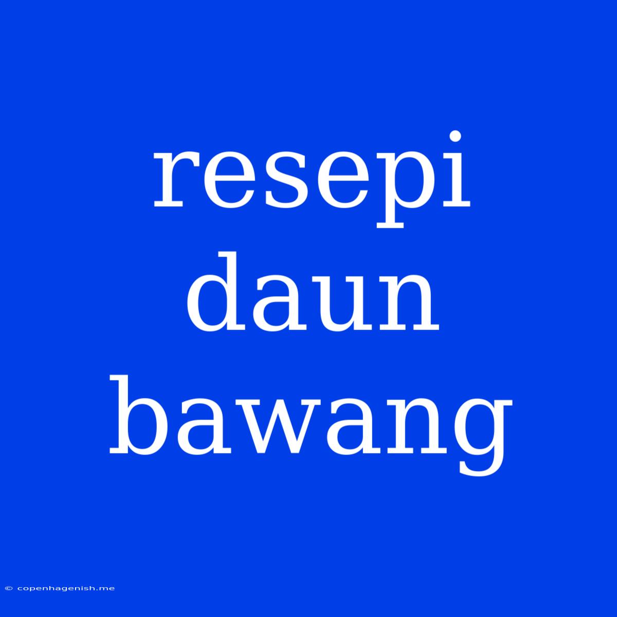 Resepi Daun Bawang