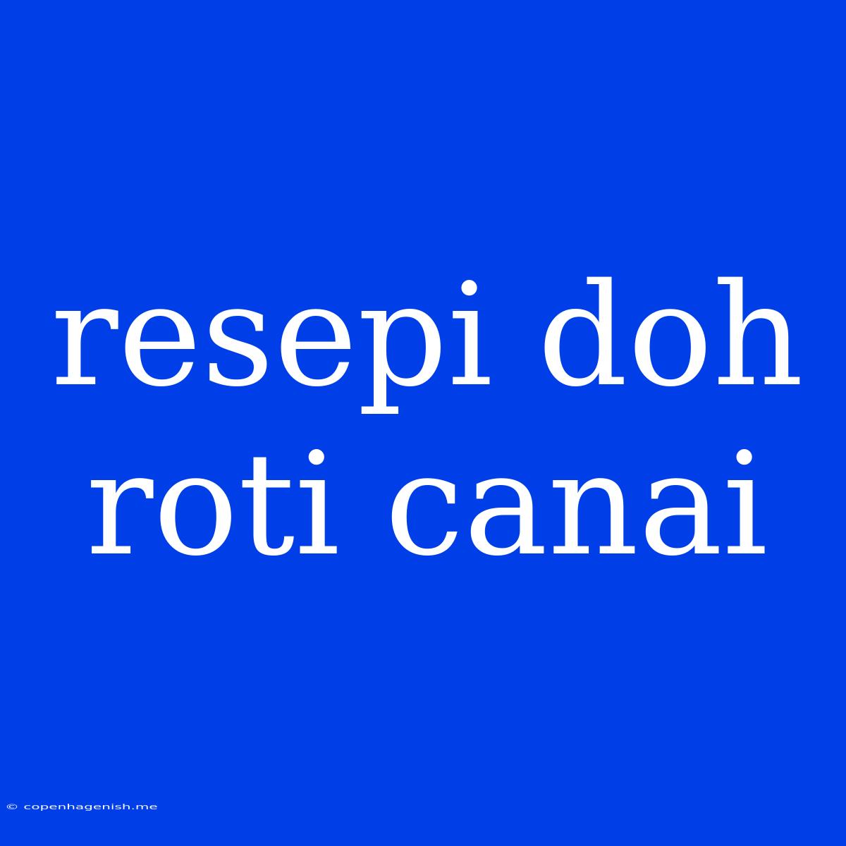 Resepi Doh Roti Canai