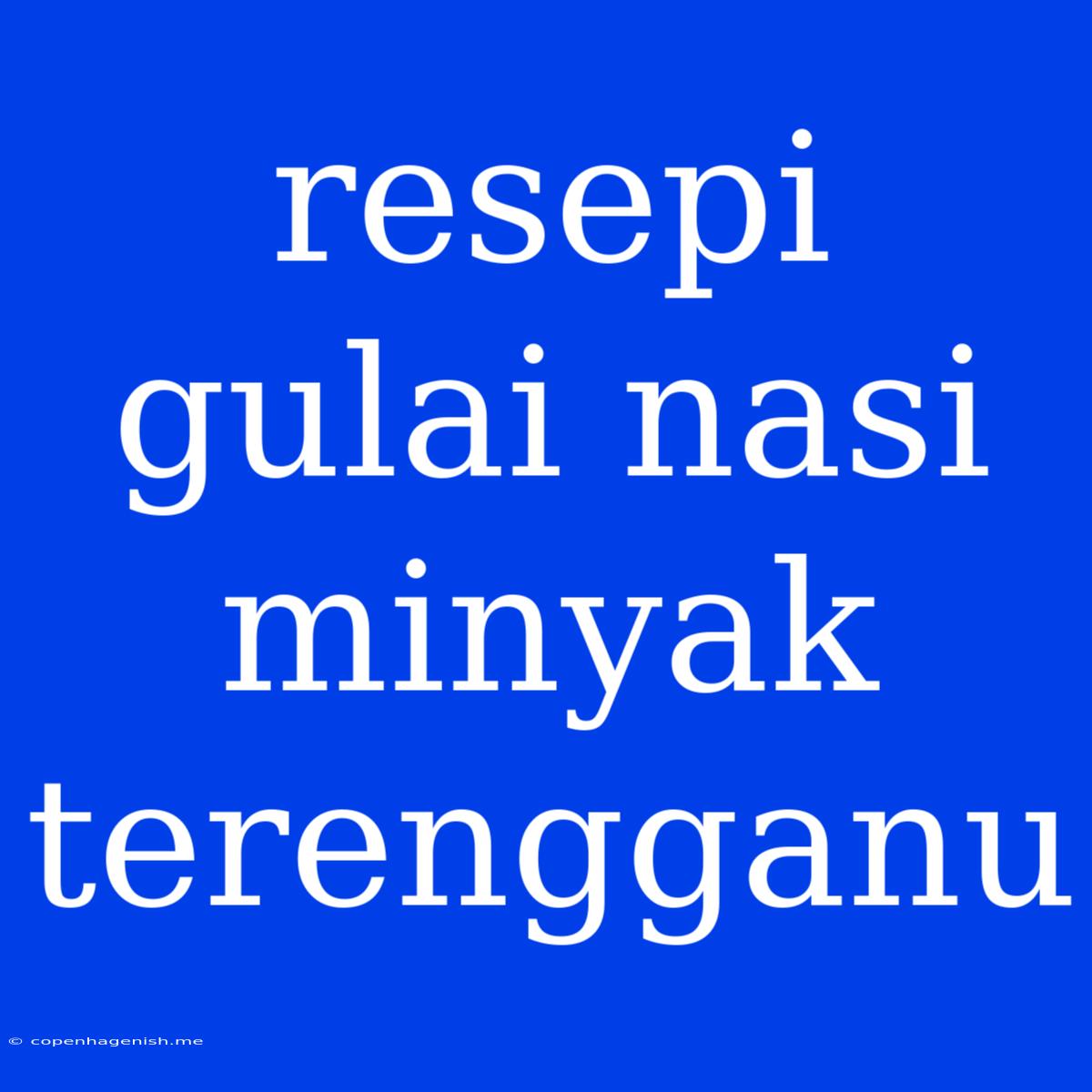 Resepi Gulai Nasi Minyak Terengganu