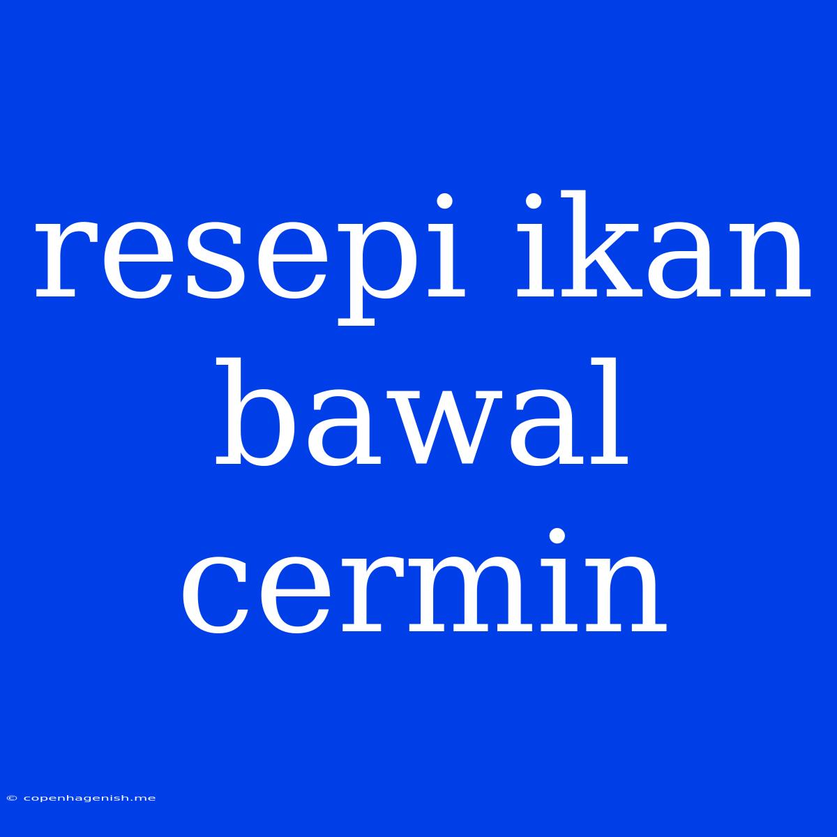 Resepi Ikan Bawal Cermin