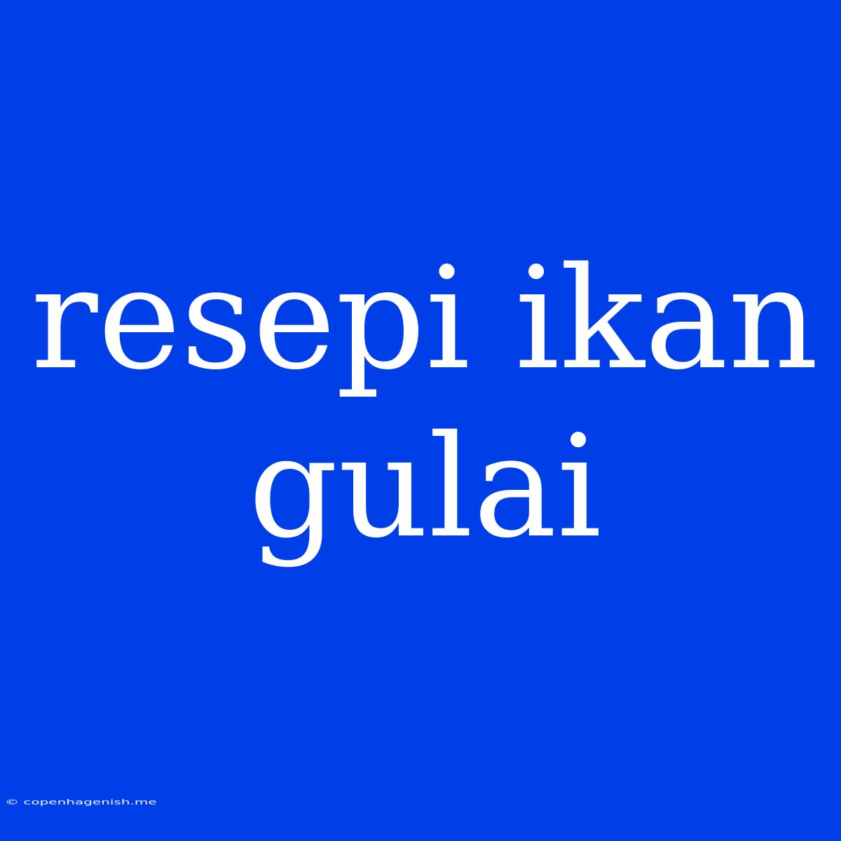 Resepi Ikan Gulai