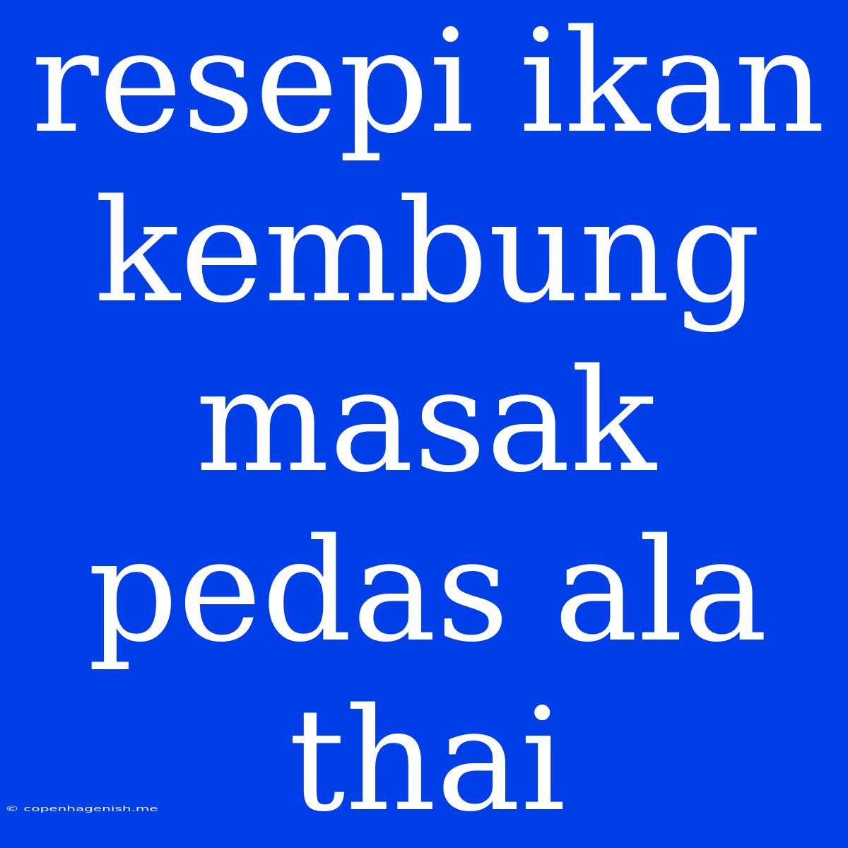 Resepi Ikan Kembung Masak Pedas Ala Thai