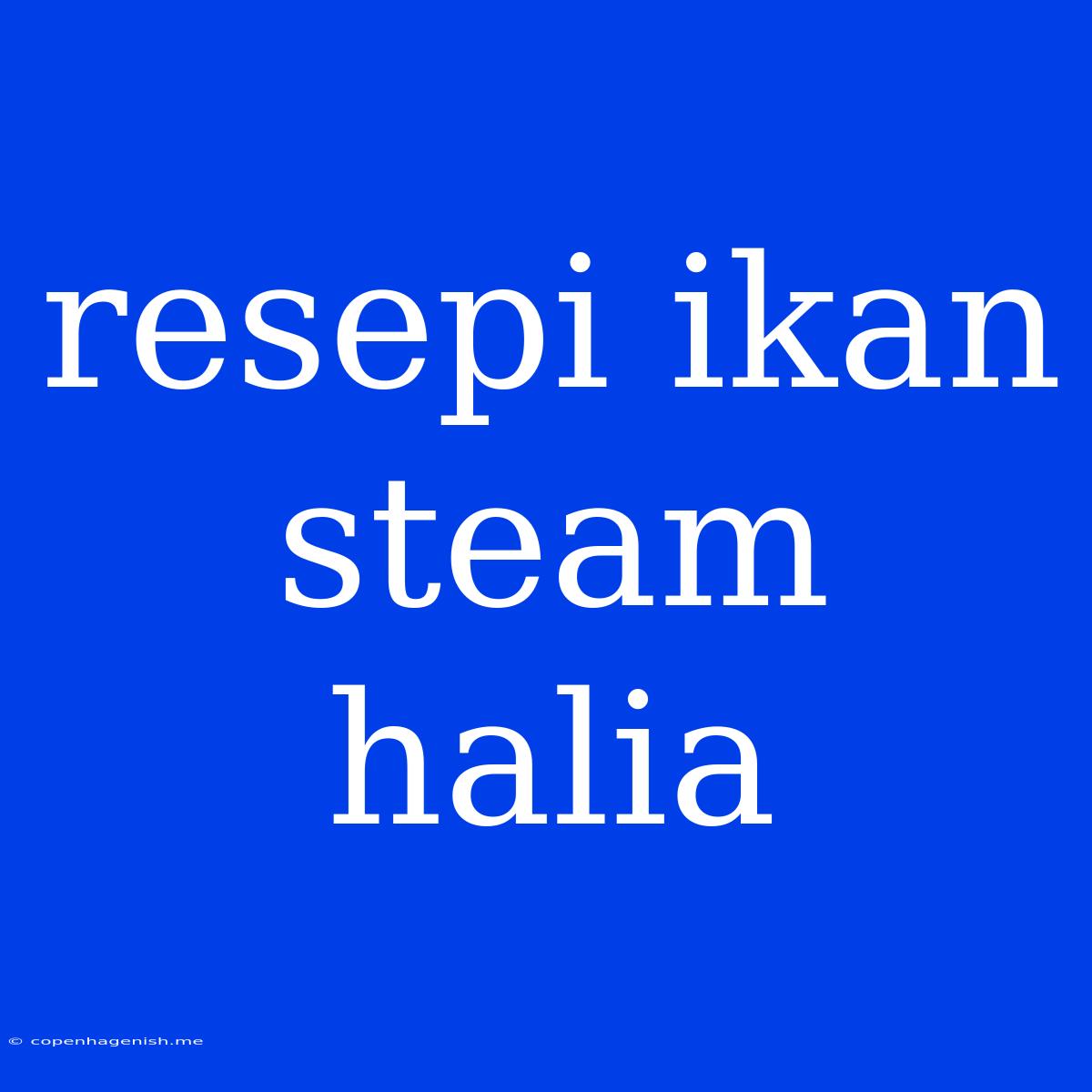 Resepi Ikan Steam Halia