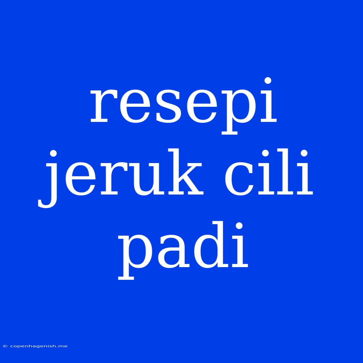 Resepi Jeruk Cili Padi