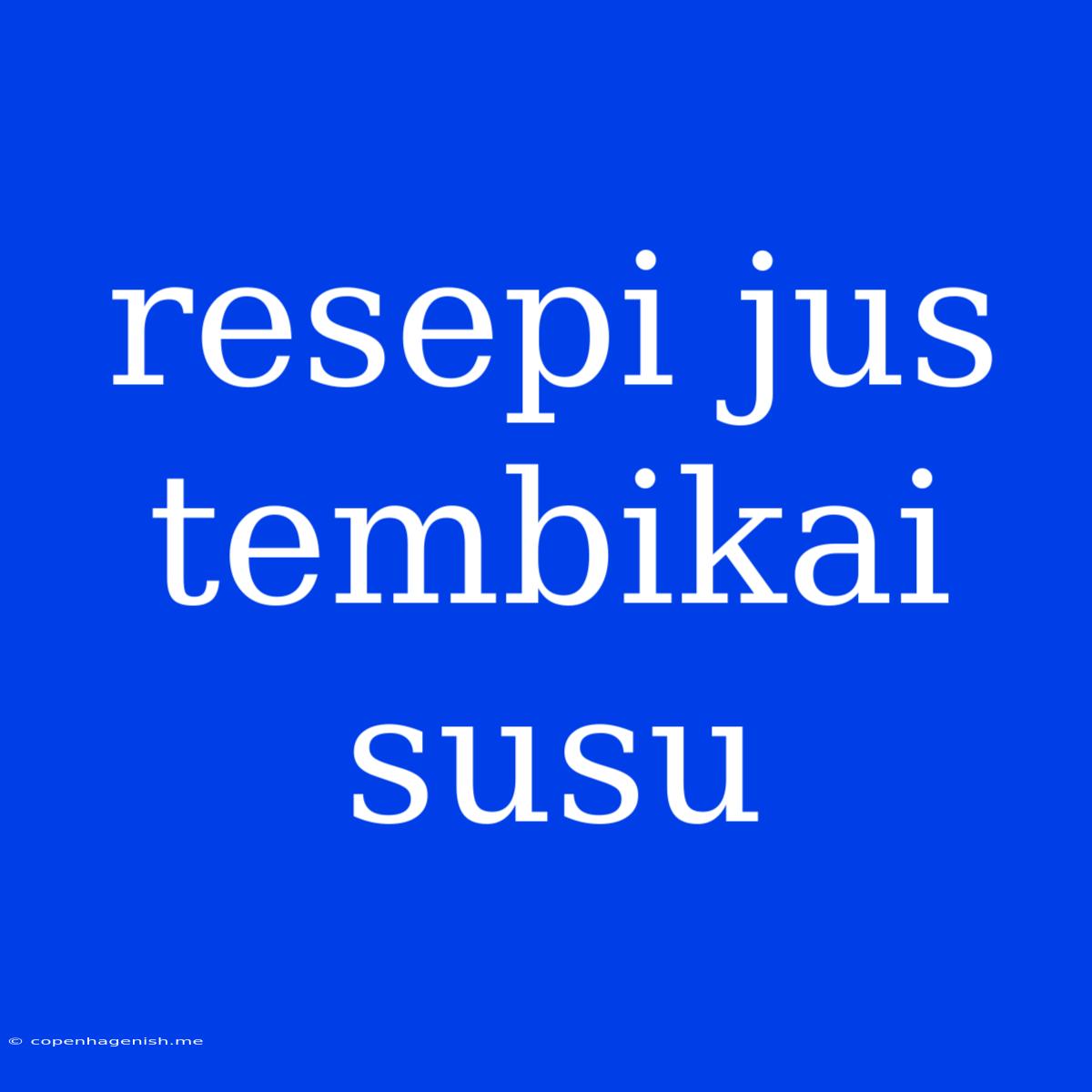 Resepi Jus Tembikai Susu